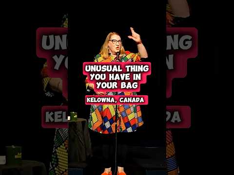 What unusual thing do you have in your bag? From Kelowna, Canada 23.4.25.