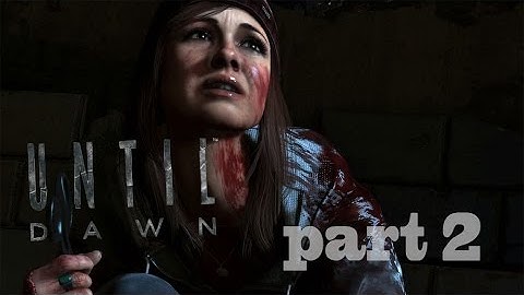 Lets Play: Until Dawn Walkthrough Gameplay Part 2 PS4