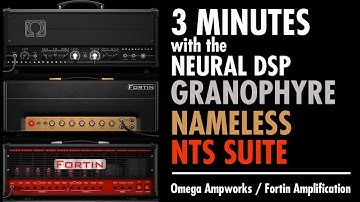 Neural DSP Granophyre/Nameless/NTS Quick Look (Omega Ampworks, Fortin Amps, Balaguer)