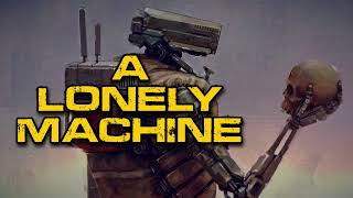 Military Short Story "A lonely Machine" | Sci-Fi Creepypasta