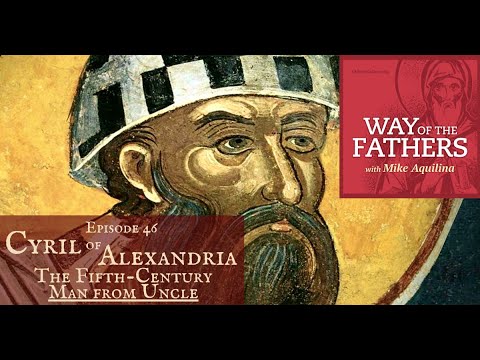 46—Cyril of Alexandria: The Fifth-Century Man from Uncle
