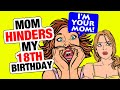 r/EntitledParents - Mom DESTROYS her 18th Birthday Party...