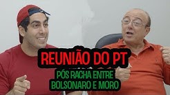 Reunião do PT pós racha entre Bolsonaro e Moro - JONATHAN NEMER (Erros no Final)