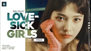 How would Red Velvet sing Lovesick Girls by BLACKPINK // Line Distribution