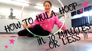 How To Hula Hoop In 10 Minutes or Less: Waist Hooping Tutorial + Tips