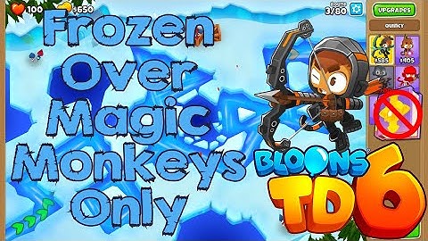 Bloons TD 6 | Frozen Over Magic Monkeys Only | No MK No Powers Used Walkthrough / Strategy
