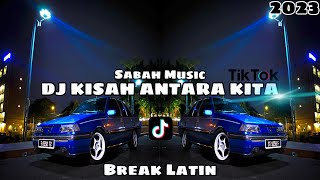 SABAH MUSIC - DJ KISAH ANTARA KITA(BreakLatin)