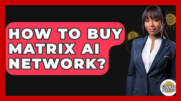 How to Buy Matrix AI Network? - CryptoBasics360.com