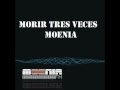 Morir tres veces -Moenia- con letra