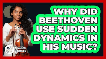 Why Did Beethoven Use Sudden Dynamics In His Music? - Classical Serenade