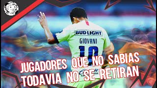 Jugadores que no tenías idea TODAVIA NO se RETIRAN y siguen sin Equipo