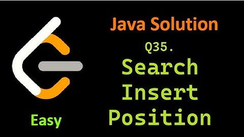 Problem 35. Search insert Position, Leetcode Easy solution in Java.