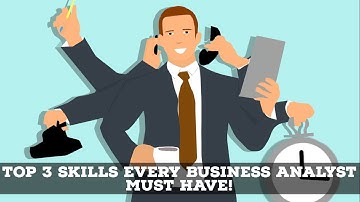 Top 3 Skills Every Business Analyst MUST HAVE!