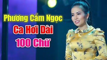 Phương Cẩm Ngọc Ca Hơi Dài 100 Chữ Khiến Triệu Người Say Mê