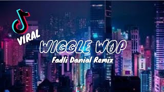 DJ WIGGLE WOP VIRAL TERBARU | FADLI DANIAL REMIX