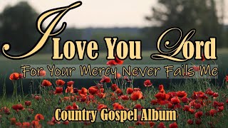 I Love You Lord/ Lead Me Lord/Country Gospel Album by Kriss Tee Hangng/Lifebreakthrough  Music