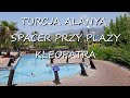 Turcja Alanya spacer bulwarem przy plaży Kleopatra