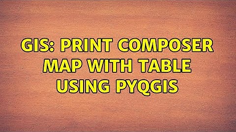 GIS: Print Composer Map with Table using PyQGIS