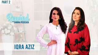 Khuda Aur Mohabbat Star Iqra Aziz | Life after Marriage | Rewind with Samina Peerzada throwback