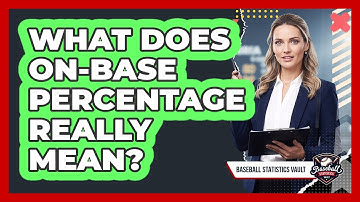 What Does On-Base Percentage Really Mean?