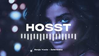 Sanja Vucic - Zelenooka (HOSST Remix) [Club Mix]