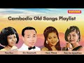 Khmer old song   50s  70s   pen ron sin sisamuth houy meas ros sereysothea
