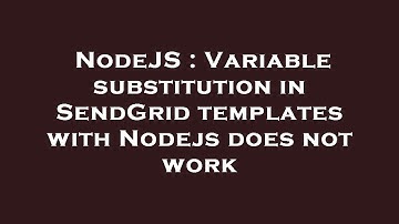 NodeJS : Variable substitution in SendGrid templates with Nodejs does not work