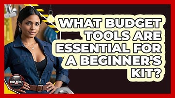 What Budget Tools Are Essential For A Beginner