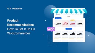 WooCommerce Product Recommendations plugin - A Detailed Overview