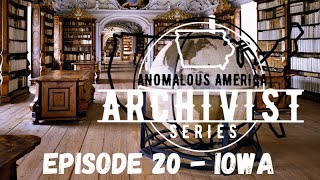 THE ARCHIVIST - ANOMALOUS AMERICA - Episode 20 - Iowa