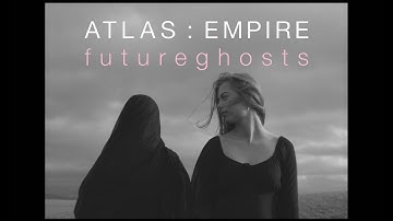 Atlas : Empire - Future Ghosts [Official Music Video]