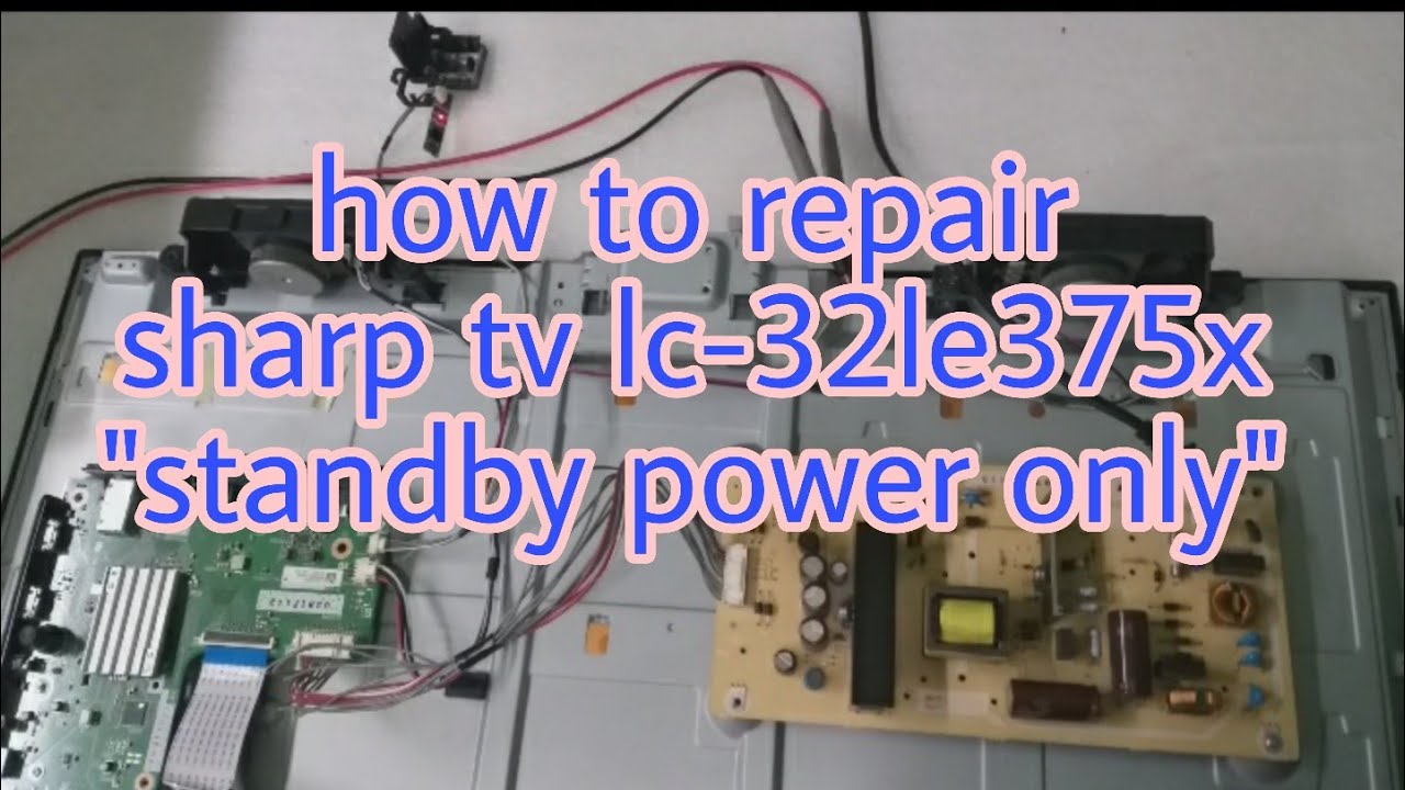 How to repair Sharp LED TV LC32LE375X Won't turn On "standby power
