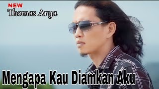 THOMAS ARYA-MENGAPA KAU DIAMKAN AKU(LIRIK VIDEO MUSIC)
