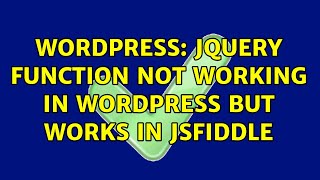 Wordpress: jQuery function not working in WordPress but works in jsfiddle (3 Solutions!!)