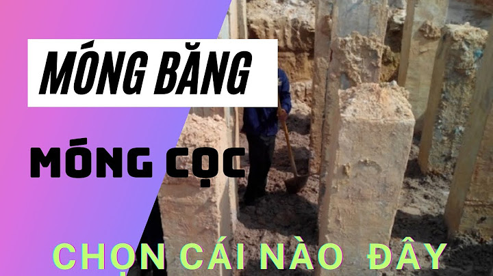 Đánh giá móng cọc và móng băng