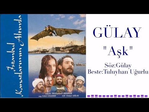 Gülay - Aşk  (İstanbul Kanatlarımın Altında Soundtrack)
