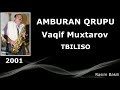 Vaqif Muxrtarov - Tbiliso «Amburan Qrupu» 2001