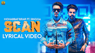 SCAN | Mohabbat Brar Ft Singga (LYRICAL VIDEO) MixSingh  Latest Punjabi Songs 2019 Continental Music