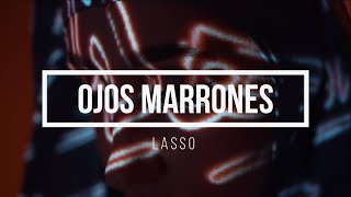 Ojos Marrones  -Lasso (Letra/Lyrics HD) 2022