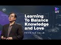 Learning To Balance Knowledge and Love | Sunday Fast Track