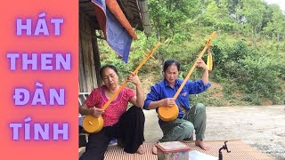 Hát Then Đàn Tính | Tiếng Hát Then Nơi Vùng Quê Yên Tĩnh