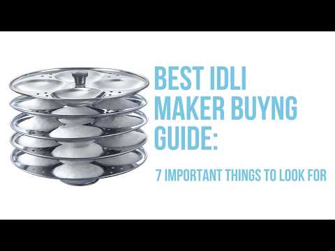 Guide To Buy The Best Idli Maker | Buying Guide