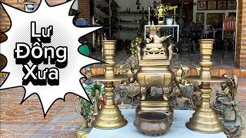 Lư đồng xưa _ Chuông nai đồ đào _ Tượng quan công bằng đồng