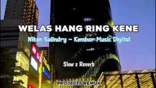 WELAS HANG RING KENE_Slow x Reverb 🎧