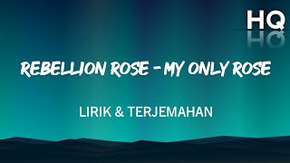 Rebellion Rose - My Only Rose Lirik & Terjemahan (HQ) #music#rebellionrose #rock