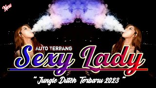 DJ SEXY LADY FULL BASS JUNGLE DUTCH 2023