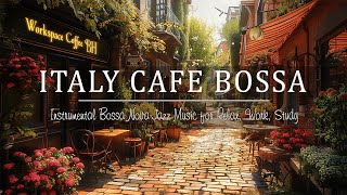 Italy Coffee Bossa Nova Jazz with Instrumental Bossa Nova Jazz Music for Relax, Work, Study