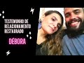 Testemunho de Relacionamento Restaurado - Débora