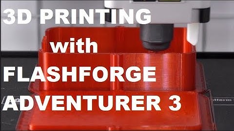 3D Printing with the Flashforge Adventurer 3
