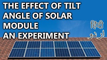 13- Experiment To Study The Effect Of Tilt Angle On A Solar Module | Animated